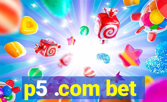 p5 .com bet